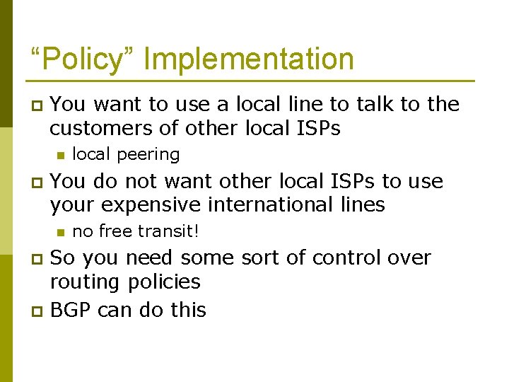 “Policy” Implementation p You want to use a local line to talk to the