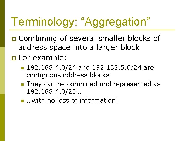 Terminology: “Aggregation” Combining of several smaller blocks of address space into a larger block