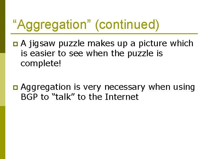 “Aggregation” (continued) p A jigsaw puzzle makes up a picture which is easier to