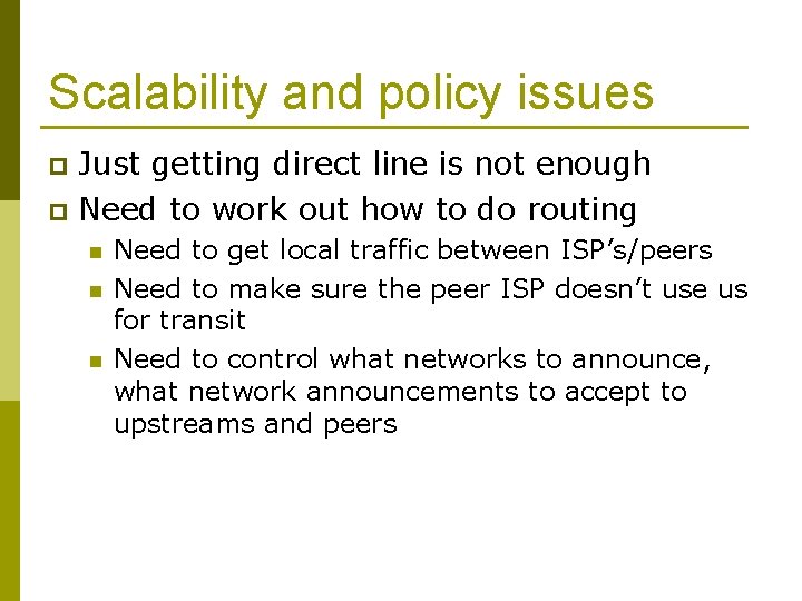 Scalability and policy issues Just getting direct line is not enough p Need to