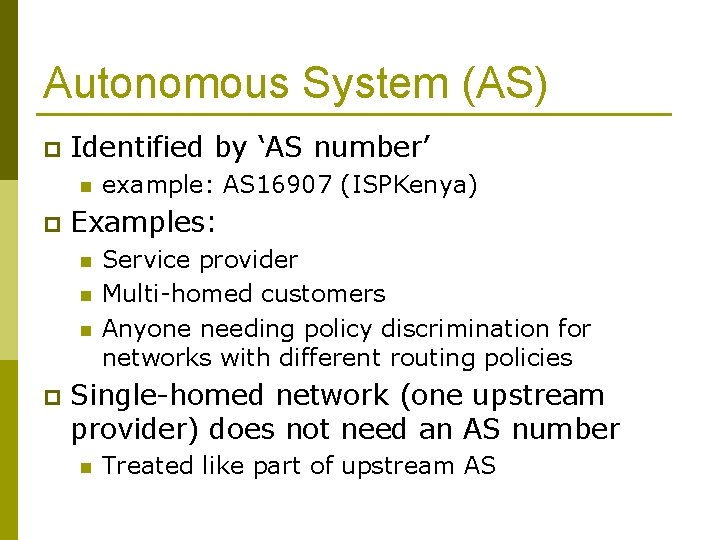 Autonomous System (AS) p Identified by ‘AS number’ n p Examples: n n n