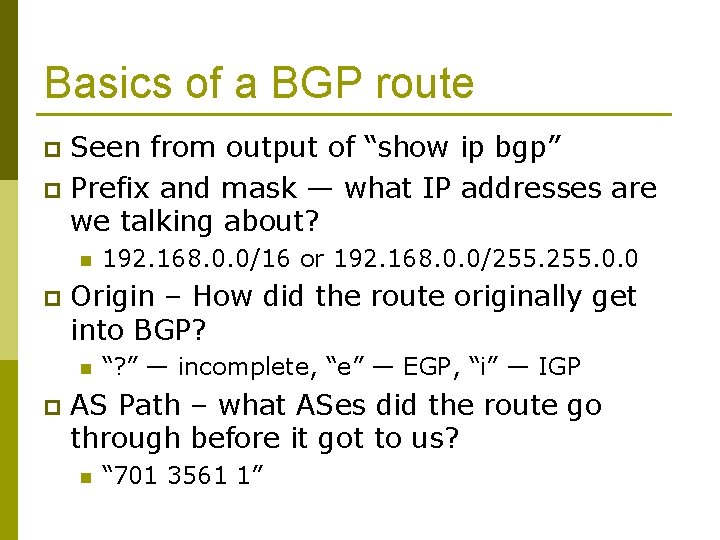 Basics of a BGP route Seen from output of “show ip bgp” p Prefix