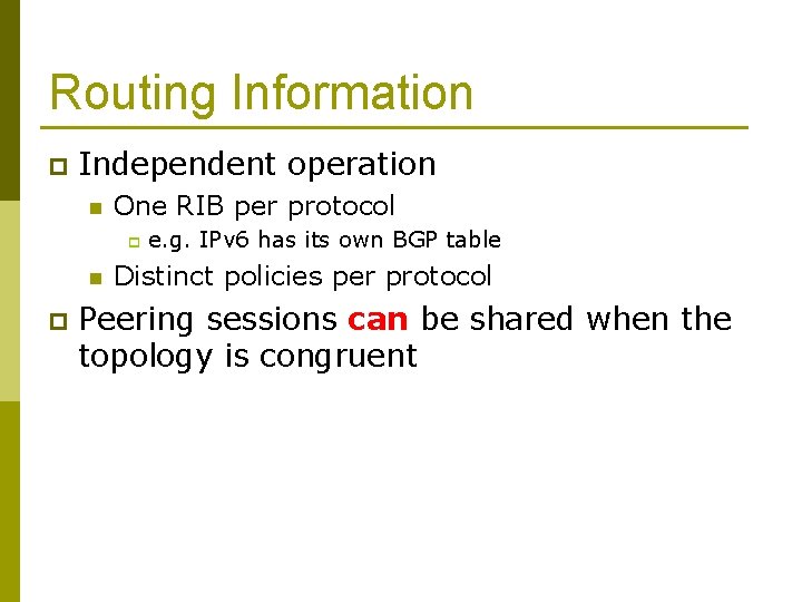 Routing Information p Independent operation n One RIB per protocol p n p e.