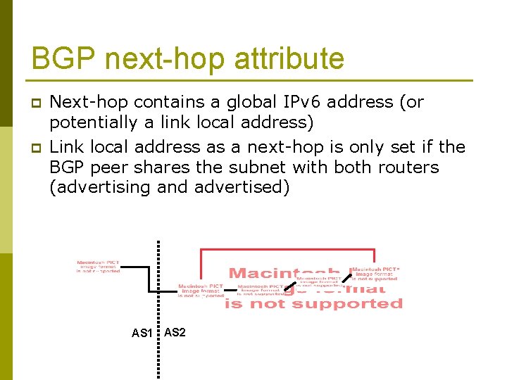 BGP next-hop attribute p p Next-hop contains a global IPv 6 address (or potentially