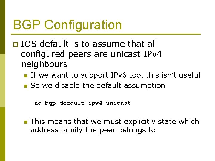 BGP Configuration p IOS default is to assume that all configured peers are unicast