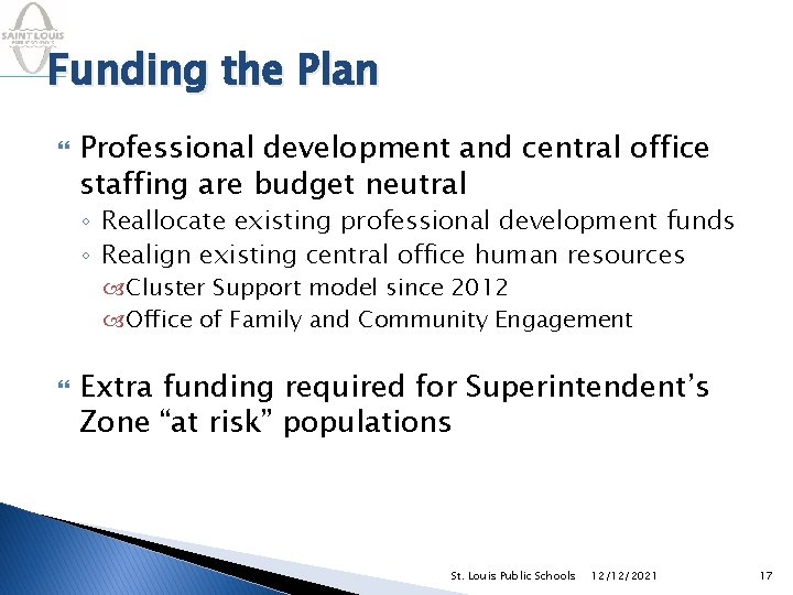 Funding the Plan Professional development and central office staffing are budget neutral ◦ Reallocate