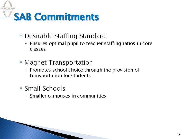 SAB Commitments Desirable Staffing Standard • Ensures optimal pupil to teacher staffing ratios in