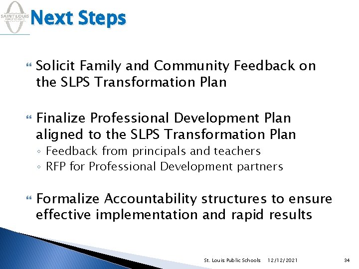 Next Steps Solicit Family and Community Feedback on the SLPS Transformation Plan Finalize Professional