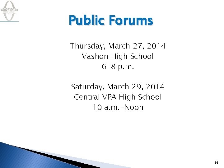 Public Forums Thursday, March 27, 2014 Vashon High School 6 -8 p. m. Saturday,