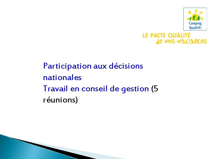 Participation aux décisions nationales Travail en conseil de gestion (5 réunions) 