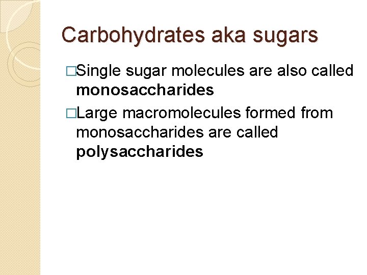 Carbohydrates aka sugars �Single sugar molecules are also called monosaccharides �Large macromolecules formed from Carbohydrates aka sugars �Single sugar molecules are also called monosaccharides �Large macromolecules formed from