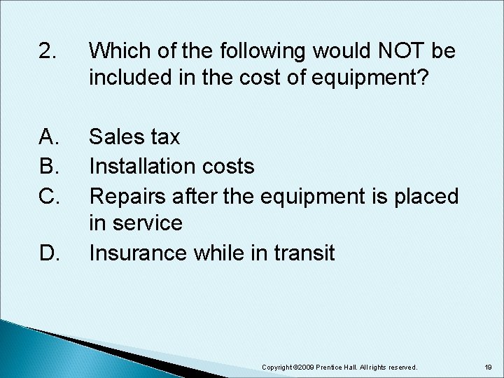 2. Which of the following would NOT be included in the cost of equipment?