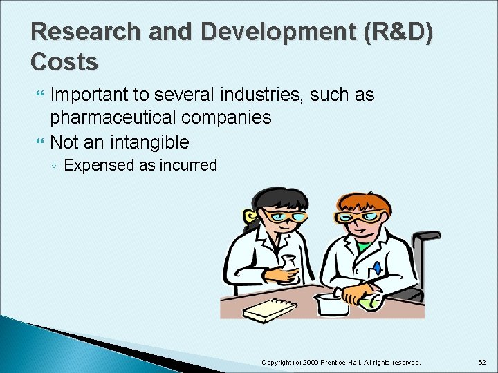 Research and Development (R&D) Costs Important to several industries, such as pharmaceutical companies Not