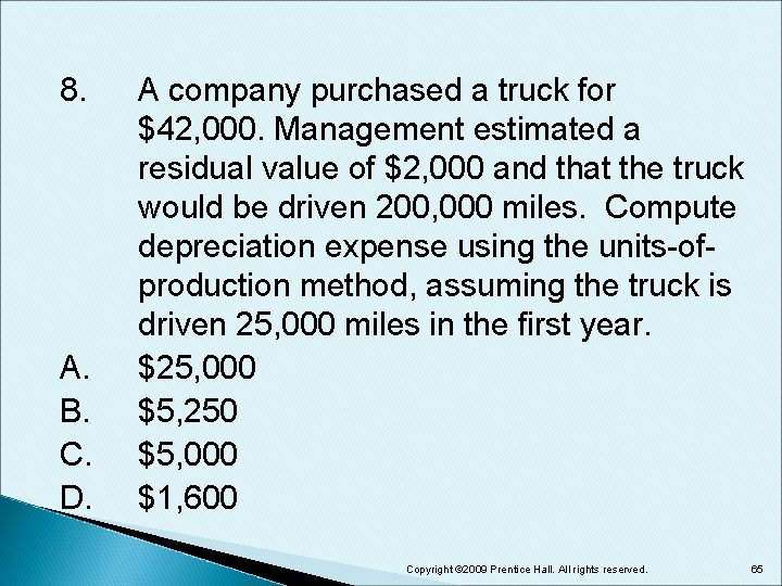 8. A. B. C. D. A company purchased a truck for $42, 000. Management