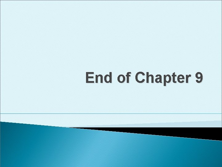 End of Chapter 9 