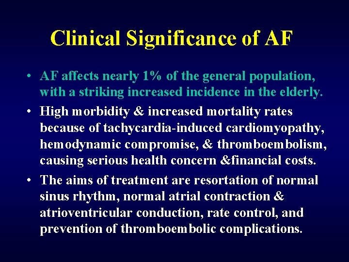 Clinical Significance of AF • AF affects nearly 1% of the general population, with