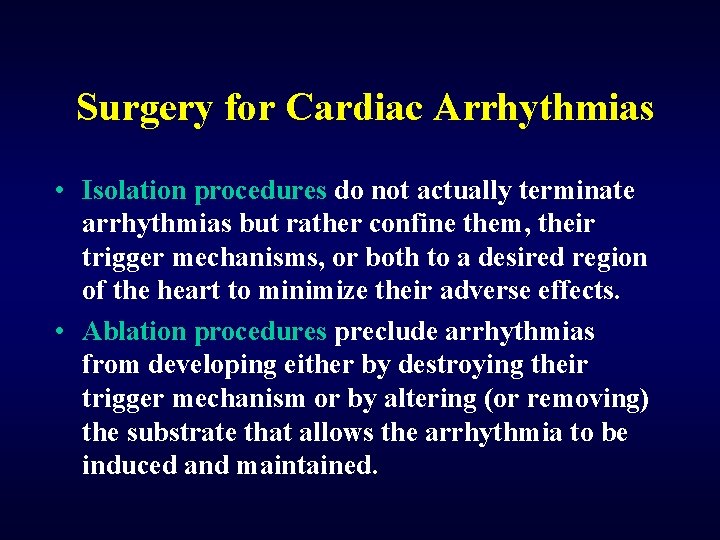 Surgery for Cardiac Arrhythmias • Isolation procedures do not actually terminate arrhythmias but rather