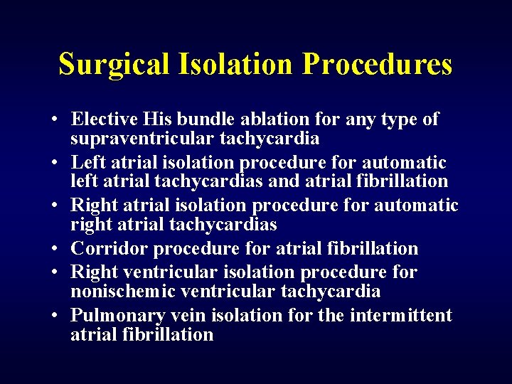 Surgical Isolation Procedures • Elective His bundle ablation for any type of supraventricular tachycardia