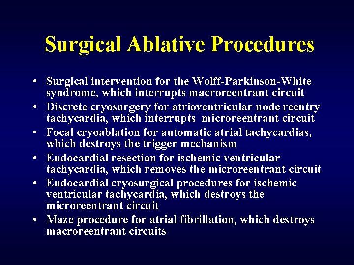 Surgical Ablative Procedures • Surgical intervention for the Wolff-Parkinson-White syndrome, which interrupts macroreentrant circuit
