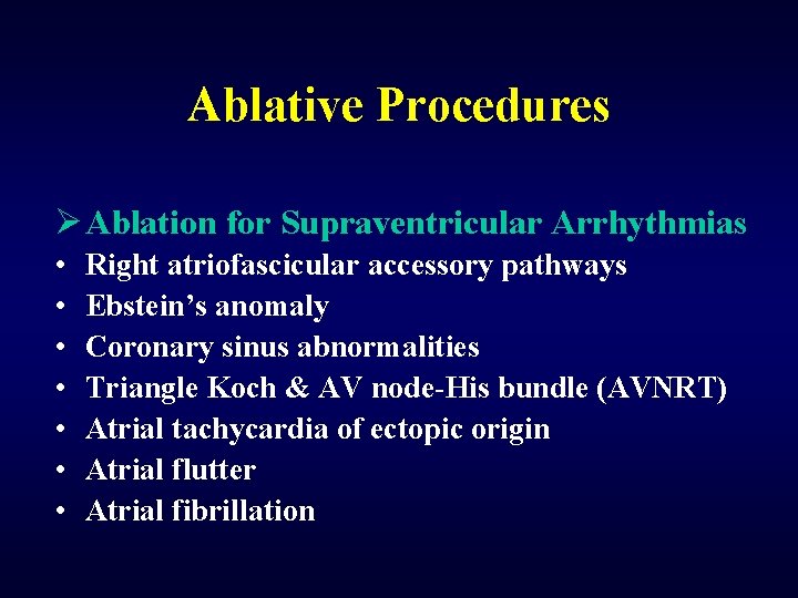 Ablative Procedures Ø Ablation for Supraventricular Arrhythmias • • Right atriofascicular accessory pathways Ebstein’s