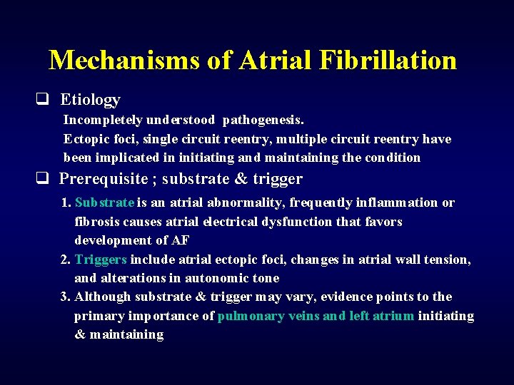 Mechanisms of Atrial Fibrillation q Etiology Incompletely understood pathogenesis. Ectopic foci, single circuit reentry,