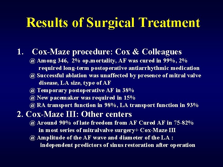 Results of Surgical Treatment 1. Cox-Maze procedure: Cox & Colleagues @ Among 346, 2%