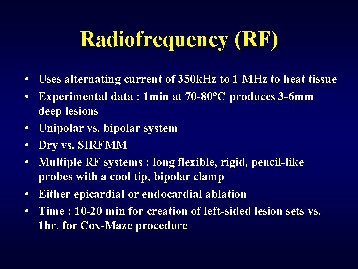 Radiofrequency (RF) • Uses alternating current of 350 k. Hz to 1 MHz to