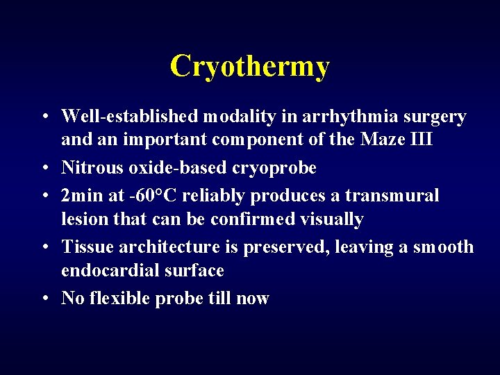 Cryothermy • Well-established modality in arrhythmia surgery and an important component of the Maze