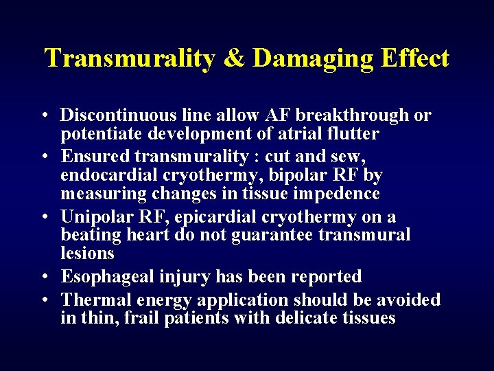 Transmurality & Damaging Effect • Discontinuous line allow AF breakthrough or potentiate development of