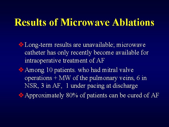 Results of Microwave Ablations v Long-term results are unavailable; microwave catheter has only recently
