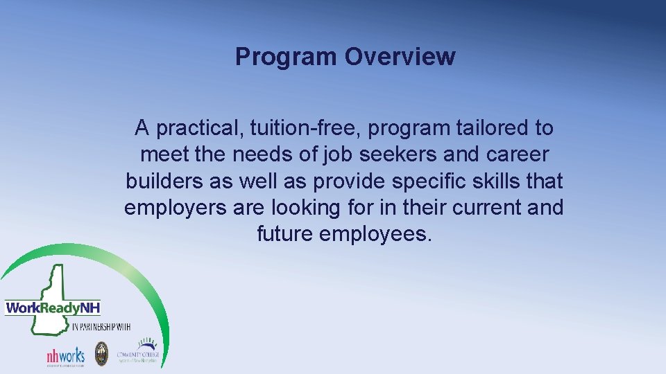 Program Overview A practical, tuition-free, program tailored to meet the needs of job seekers