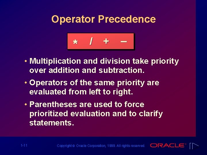 Operator Precedence * / + _ • Multiplication and division take priority over addition
