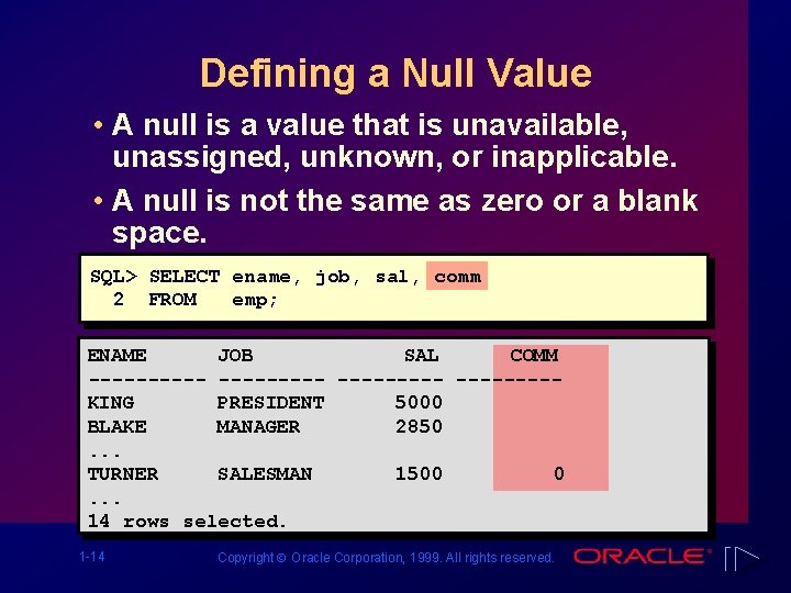 Defining a Null Value • A null is a value that is unavailable, unassigned,