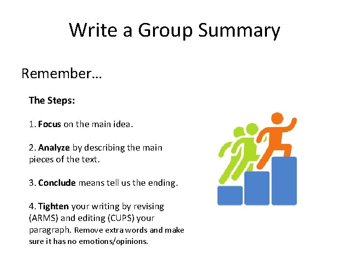 Write a Group Summary Remember… The Steps: 1. Focus on the main idea. 2.