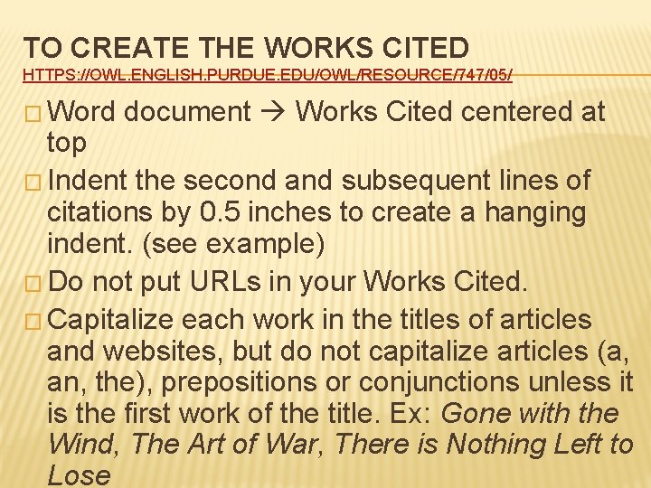 TO CREATE THE WORKS CITED HTTPS: //OWL. ENGLISH. PURDUE. EDU/OWL/RESOURCE/747/05/ � Word document Works