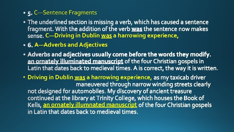 C—Sentence Fragments C—Driving in Dublin was a harrowing experience, A—Adverbs and Adjectives • Driving