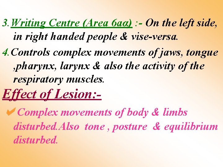 3. Writing Centre (Area 6 aα) : - On the left side, in right