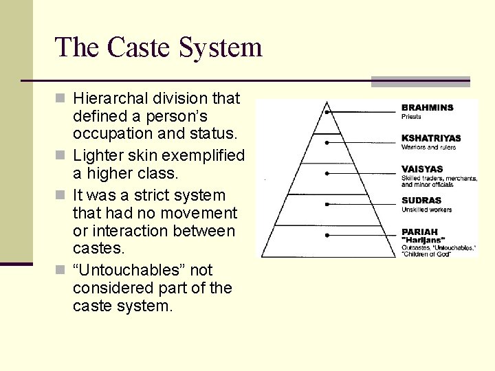 The Caste System n Hierarchal division that defined a person’s occupation and status. n