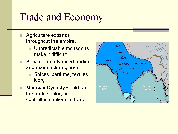 Trade and Economy n Agriculture expands throughout the empire. n Unpredictable monsoons make it