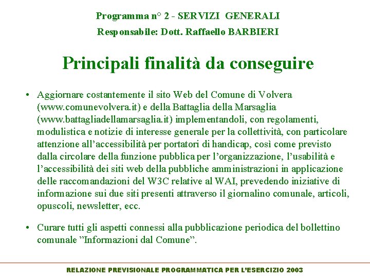 Programma n° 2 - SERVIZI GENERALI Responsabile: Dott. Raffaello BARBIERI Principali finalità da conseguire