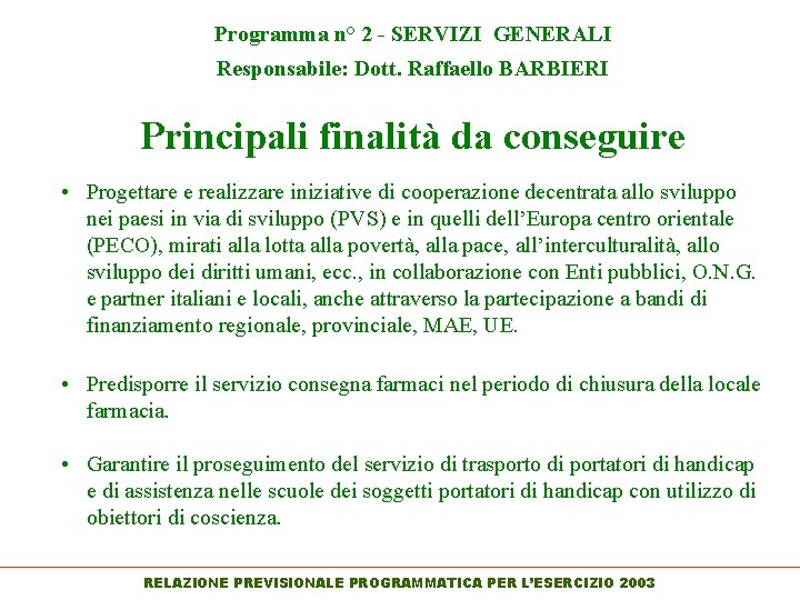 Programma n° 2 - SERVIZI GENERALI Responsabile: Dott. Raffaello BARBIERI Principali finalità da conseguire