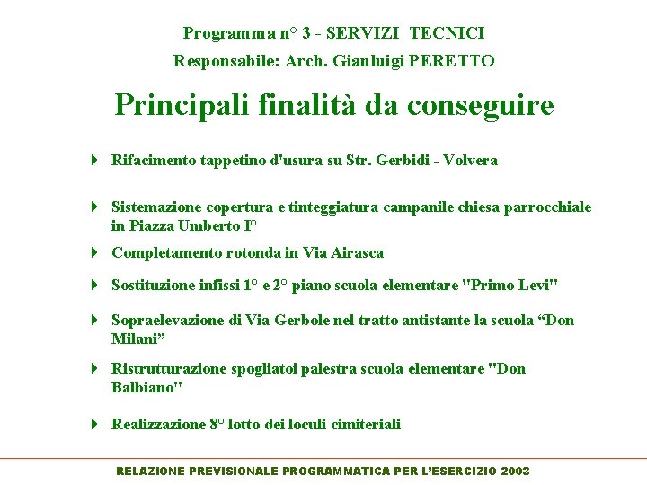 Programma n° 3 - SERVIZI TECNICI Responsabile: Arch. Gianluigi PERETTO Principali finalità da conseguire