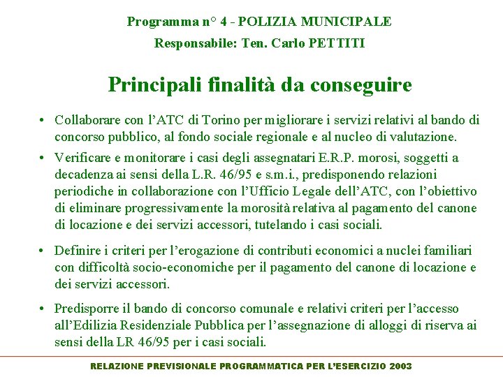 Programma n° 4 - POLIZIA MUNICIPALE Responsabile: Ten. Carlo PETTITI Principali finalità da conseguire