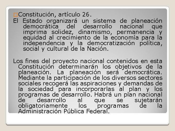 � Constitución, artículo 26. El Estado organizará un sistema de planeación democrática del desarrollo