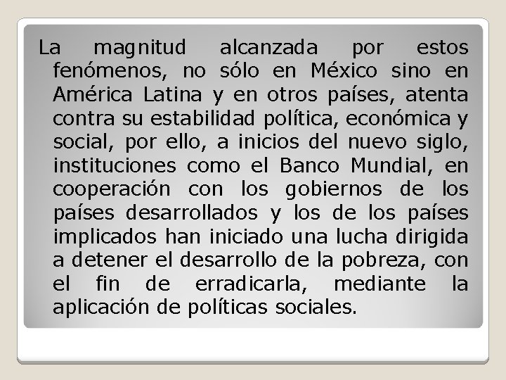 La magnitud alcanzada por estos fenómenos, no sólo en México sino en América Latina