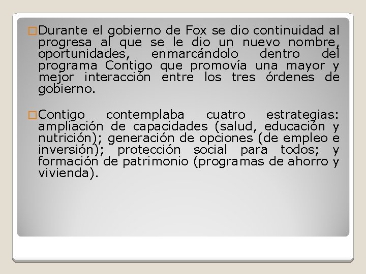� Durante el gobierno de Fox se dio continuidad al progresa al que se
