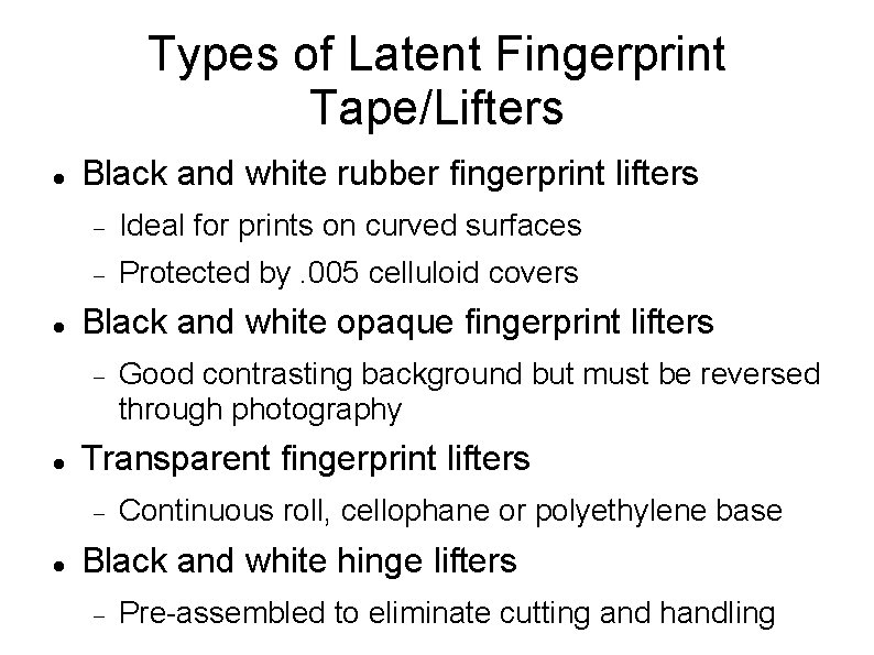 Types of Latent Fingerprint Tape/Lifters Black and white rubber fingerprint lifters Ideal for prints