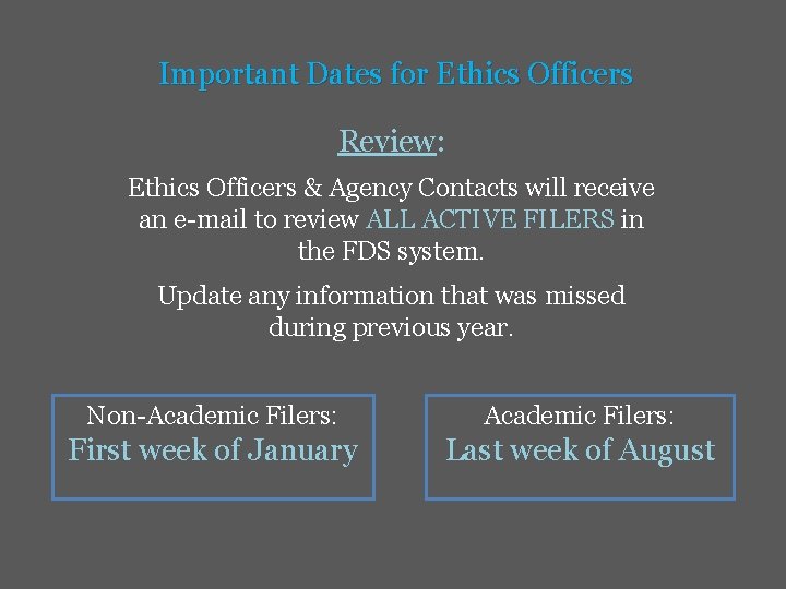 Important Dates for Ethics Officers Review: Ethics Officers & Agency Contacts will receive an