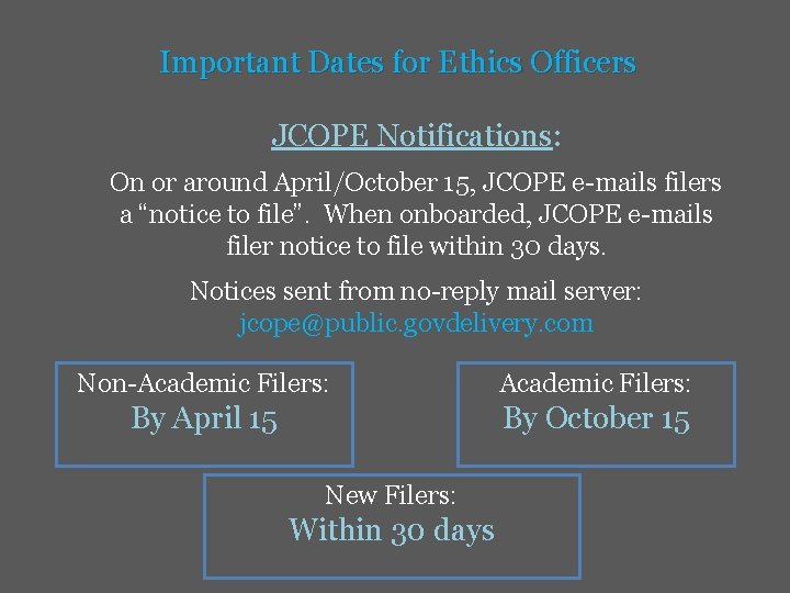 Important Dates for Ethics Officers JCOPE Notifications: On or around April/October 15, JCOPE e-mails