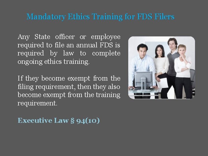 Mandatory Ethics Training for FDS Filers Any State officer or employee required to file